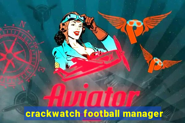 crackwatch football manager